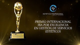 PREMIO INTERNACIONAL IBA POR EXCELENCIA EN GESTIÓN DE SERVICIOS ESTÉTICOS  EP ESTÉTICA PROFESIONAL [upl. by Herwick]