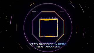 VA COLGANDO DE UN HILITO ✘ Sebastian Caviglia [upl. by Wall]