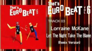 Lorraine Mckane  Let The Night Take The Blame Remix Thats EURO BEAT 0603 [upl. by Enileuqkcaj423]