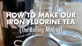 Iron Fluorine Tea  3 Way to Make Iron Fluorine Tea [upl. by Enawyd]