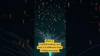 What is multithreading and how is it different from multiprocessing Tech Question 4 of 100 [upl. by Yud]