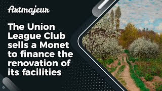 The Union League Club sells a Monet to finance the renovation of its facilities [upl. by Hawkins]