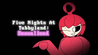 Five Nights at TubbyLandSexualized Full Game [upl. by Liddy]