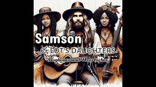 Samson and Lot’s daughters  Dogbones and Heartache [upl. by Siradal505]