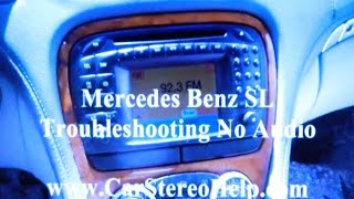 Mercedes Benz SL NO AUDIO Troubleshooter  Car Stereo HELP [upl. by Vyse225]