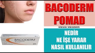 BACODERM 2 POMAD Nedir Nasıl Kullanılır Yan Etkileri Nelerdir bacoderm keşfet [upl. by Armilla]