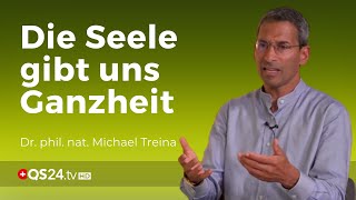 Die Seele gibt uns die Ganzheit zurück  Dr Michael Treina  Naturmedizin  QS24 [upl. by Catarina]