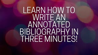 Learn How to Write an Annotated Bibliography in THREE Minutes [upl. by Bundy]