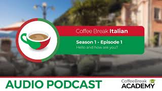 How to say “hello” and “how are you” in Italian  Coffee Break Italian Podcast S1E01 [upl. by Jp]