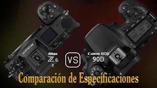 Nikon Z6 II vs Canon EOS 90D Una Comparación de Especificaciones [upl. by Grondin]