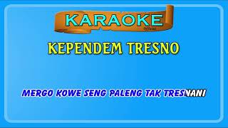 KEPENDEM TRESNO  karaoke [upl. by Lankton173]