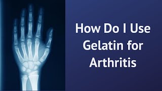 How Do I Use Gelatin for Arthritis [upl. by Eintruok47]