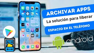 Archivar APPS La Solución Para LIBERAR ESPACIO en tu teléfono móvil [upl. by Enirehs]