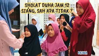 Sholat Duha Jam 12 Siang Sah Apa Tidak  Rajwa [upl. by Amberly]