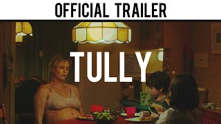 Tully Official Trailer 2018  Latest Movie Trailers 2018 [upl. by Eladnyl302]