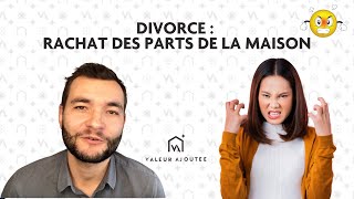 Divorce  Rachat des parts de la maison comment ça se passe [upl. by Sivram498]