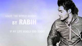 Rabih  Leave The World Behind New Single [upl. by Aicinod]