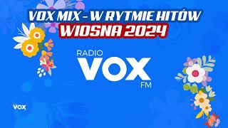 WIOSNA w Rytmie Hitów 2024  OFICJALNY MIX VOX FM [upl. by Carpenter320]