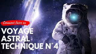 VOYAGE ASTRAL Technique NÂ°4 ðŸ”¥ [upl. by Edrea]