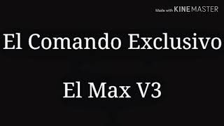 EL COMANDO EXCLUSIVOEl Max V3 Letra [upl. by Enisamoht]