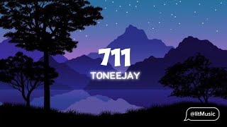 Toneejay  711  Lyrics [upl. by Ettennek456]