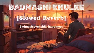 Badmashi Khulke LoFib Slowed Reverb  New Hariyanvi Song  Badmashi Lofi Song 2024 [upl. by Gnuhn]