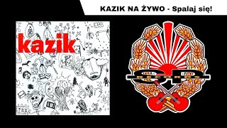 KAZIK NA ŻYWO  Spalaj się OFFICIAL AUDIO [upl. by Tnilf]