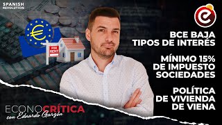 Econocrítica 3x21 BCE baja tipos mínimo 15 impuesto Sociedades política vivienda Viena y más [upl. by Fesoy]