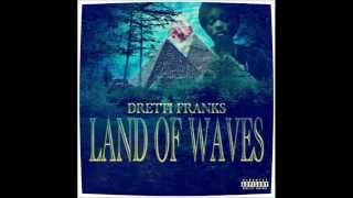 Dretti Franks  LAND OF WAVES Full Mixtape [upl. by Yeznil476]