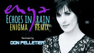 Enya  Echoes in rain  ENIGMA Remix  Remixed by Don Pelletier [upl. by Eillime851]