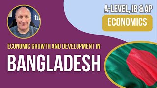 Growth and Development in Bangladesh I ALevel AP amp IB Economics [upl. by Chao]