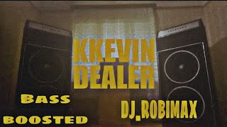 KKevin  DEALER  Bass Boosted DJROBIMAX [upl. by Stoffel685]