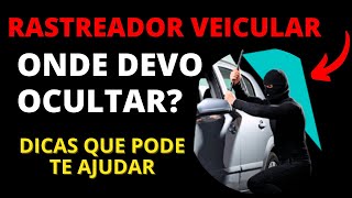 ONDE DEVO COLOCAR O RASTREADOR NO CARRO quotDICAS IMPORTANTESquot OCULTAÇÃO SAIBA ISSO [upl. by Onek]