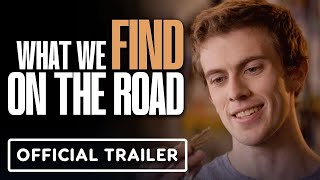 What We Find On The Road  Official Trailer 2024 Finn Haney William Chris Sumpter [upl. by Onateag863]