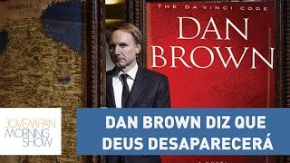 Dan Brown diz que Deus desaparecerá Paulinha e Tognolli explicam [upl. by Simpson]