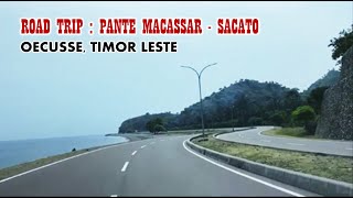 ROAD TRIP  PANTE MACASSAR  SACATO  OECUSSE TIMOR LESTE [upl. by Haman]