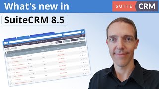 Whats new in SuiteCRM 85 A Comprehensive Overview of the Latest Features and Improvements [upl. by Vasos]