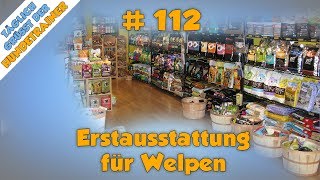 Erstausstattung für Welpen  TGH 112 [upl. by Sirrom]