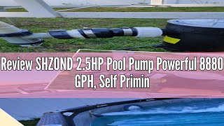 Review SHZOND 25HP Pool Pump Powerful 8880 GPH Self Priming 110V Swimming Pool Pump 1850W Single [upl. by Vizzone91]