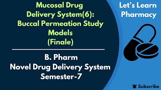 Mucosal Drug Delivery System6  Finale  Buccal Permeation Study Models  BPharm  NDDS  Sem7 [upl. by Ayahsal]