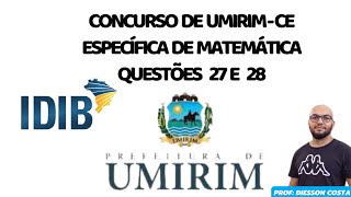 CONCURSO PÚBLICO DE UMIRIM CE IDIB 2023 ESPECÍFICA DE MATEMÁTICA QUESTÕES 27 E 28 idib umirim [upl. by Beryl]