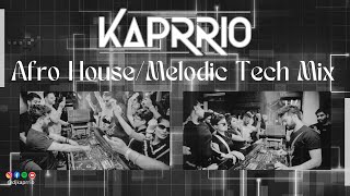 Afro House  Melodic Tech Mix Dj Set by Kaprrio [upl. by Nniw898]