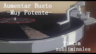 Aumentar busto MUY POTENTE Yimkim Subliminal [upl. by Earl]