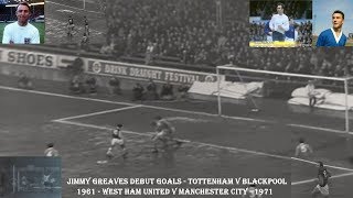 JIMMY GREAVES–TOTTENHAM HOTSPUR V BLACKPOOL–WEST HAM V – MANCHESTER CITYDEBUT GOALS [upl. by Hannahs580]