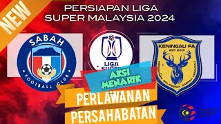 SABAH FC VS KENINGAU FA AKSI MENARIK PERLAWANAN PERSAHABATAN 2024 [upl. by Ennaisoj]