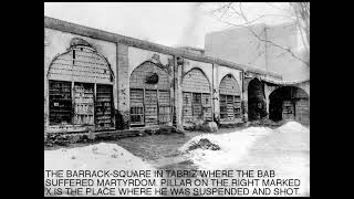 THE BARRACKSQUARE IN TABRIZ WHERE THE BAB SUFFERED MARTYRDOM [upl. by Vacuva]