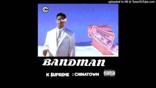 k upreme  BandMan Prod by Chinatown [upl. by Vitoria]