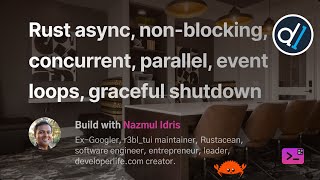 Build with Naz  Rust async nonblocking concurrent parallel event loops graceful shutdown [upl. by Rimaj48]