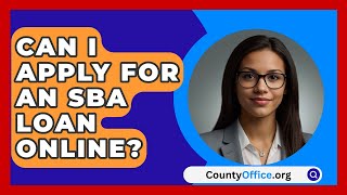 Can I Apply For An SBA Loan Online  CountyOfficeorg [upl. by Leasim]