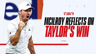 This tournament deserved a finish like that McIlroy reflects on Taylors Canadian Open win [upl. by Idihsar]